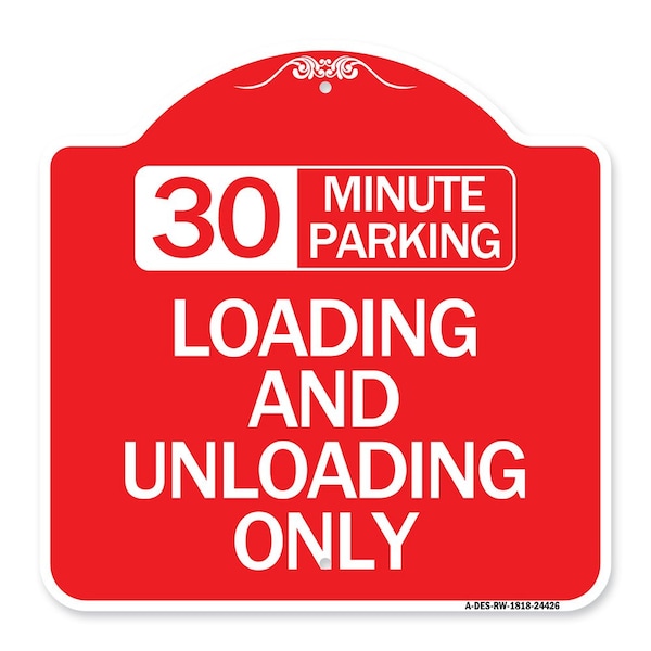 Signmission 30 Minute Parking Loading and Unloading Only, Red & White Aluminum Sign, 18" x 18", RW-1818-24426 A-DES-RW-1818-24426 - main